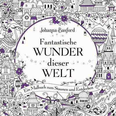 Fantastische Wunder dieser Welt, Taschenbuch von Johanna Basford, Mvg, 978-3-7474-0342-6