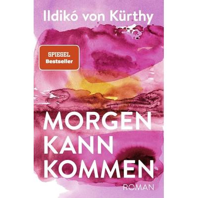 Morgen kann kommen, Gebundene Ausgabe von Ildikó von Kürthy, ROWOHLT Wunderlich