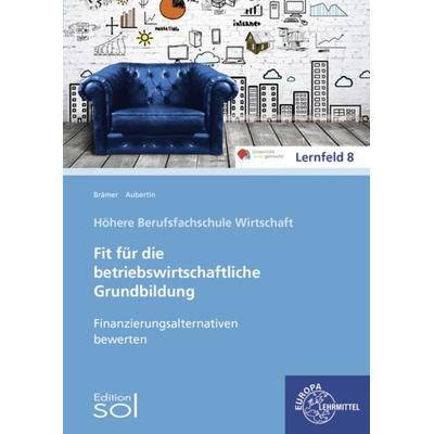 Finanzierungsalternativen bewerten, Taschenbuch von Ulrike Brämer,Barbara Aubertin, Europa-Lehrmittel, 978-3-8085-2747-4