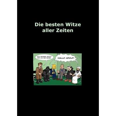 Die besten Witze aller Zeiten, Taschenbuch von Adrian Scherer, Epubli, 978-3-8442-3633-0