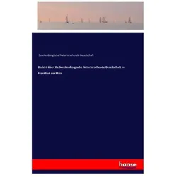 Bericht über die Senckenbergische Naturforschende Gesellschaft in Frankfurt am Main, Belletristik von Senckenbergische Naturforschende Gesellschaft