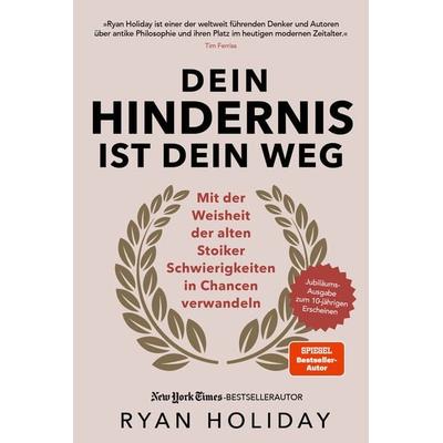 Dein Hindernis ist Dein Weg – Jubiläumsausgabe, Gebundene Ausgabe von Ryan Holiday, Finanzbuch Verlag, 978-3-95972-801-0