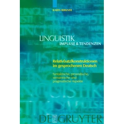 Relativ(satz)konstruktionen im gesprochenen Deutsch, Gebundene Ausgabe von Karin Birkner, De Gruyter, 978-3-11-020101-7