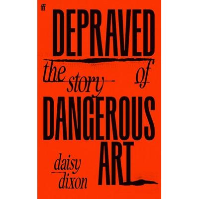 Depraved, Gebundene Ausgabe von Daisy Dixon, Faber & Faber, 978-0-571-38322-1