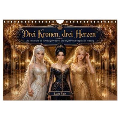 Drei Kronen, drei Herzen (Wandkalender 2027 DIN A4 quer), CALVENDO Monatskalender