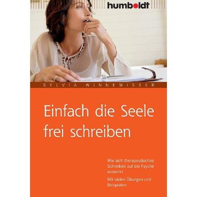 Einfach die Seele frei schreiben, Geheftet von Sylvia Winnewisser, Humboldt Verlag, 978-3-86910-315-0