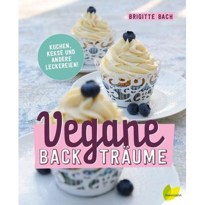 Vegane Backträume, Gebundene Ausgabe von Brigitte Bach, Löwenzahn Verlag in der Studienverlag Ges.m.b.H., 978-3-7066-2541-8