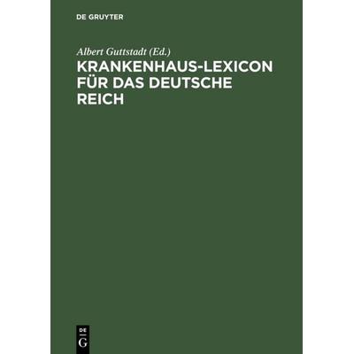 Krankenhaus-Lexicon für das Deutsche Reich, Gebundene Ausgabe von , De Gruyter, 978-3-11-114838-0