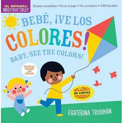Indestructibles: Bebe, ¡ve los colores! / Baby, See the Colors! (Bilingual edition), Taschenbuch von Amy Pixton,Ekaterina Trukhan, Workman,