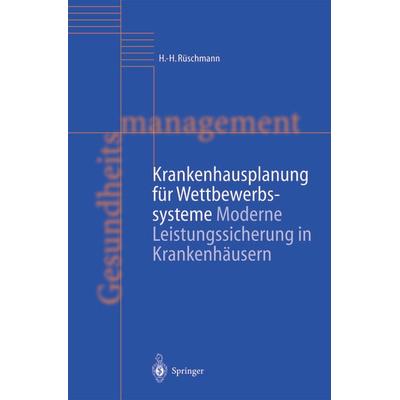 Krankenhausplanung für Wettbewerbssysteme, Taschenbuch von H.-H. Rüschmann,K. Schmolling,C. Krauss,A. Roth, Springer Berlin, 978-3-642-64068-1