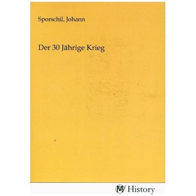 Der 30 Jährige Krieg, Taschenbuch von , MV-History, 978-3-7536-6033-2