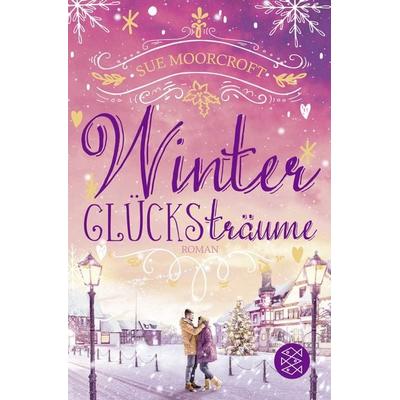 Winterglücksträume, Taschenbuch von Sue Moorcroft, Fischer Taschenbuch Verlag