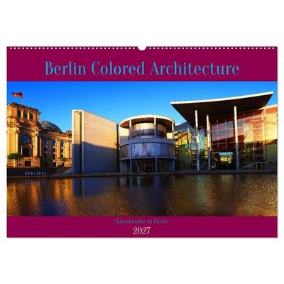Berlin Colored Architecture (Wandkalender 2027 DIN A2 quer), CALVENDO Monatskalender