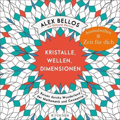 Kristalle, Wellen, Dimensionen – Eine phantastische Welt zum Ausmalen, Taschenbuch von Alex Bellos,Edmund Harriss, Fischer Taschenbuch Verlag,