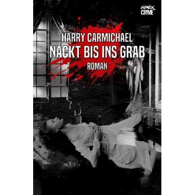 NACKT BIS INS GRAB, Taschenbuch von Harry Carmichael, Epubli, 978-3-7565-2677-2