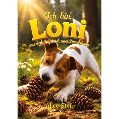 Ich bin LONI - Aus dem Tagebuch einer Hundedame, Taschenbuch von Alice Stern, Tredition, 978-3-384-98706-8