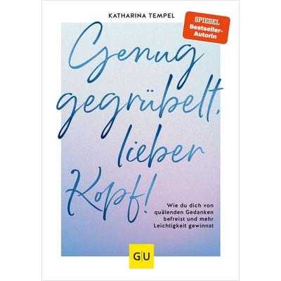 Genug gegrübelt, lieber Kopf!, Gebundene Ausgabe von Katharina Tempel, Gräfe und Unzer Verlag GmbH, 978-3-8338-9460-2