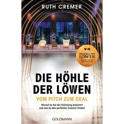 „Die Höhle der Löwen“ Vom Pitch zum Deal, Taschenbuch von Ruth Cremer, Goldmann, 978-3-442-17938-1