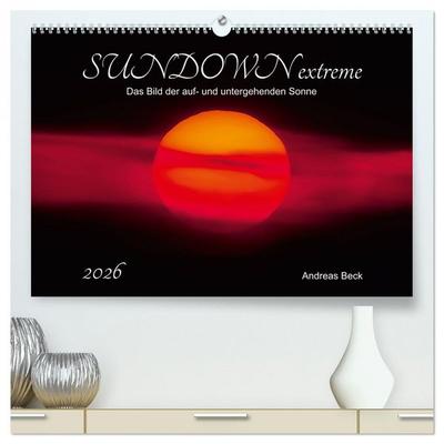 SUNDOWN EXTREME - Das Bild der auf- und untergehenden Sonne (hochwertiger Premium Wandkalender 2026 DIN A2 quer), Kunstdruck in Hochglanz