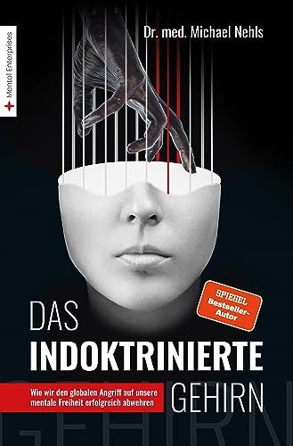 Michael Nehls - Das indoktrinierte Gehirn: Wie wir den globalen Angriff auf unsere mentale Freiheit erfolgreich abwehren - Preis vom 02.10.2026 23:42:20 h