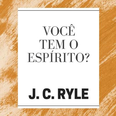 Você tem o Espírito? - J. C. Ryle, Audio, 9786597936038