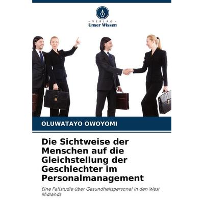 Die Sichtweise der Menschen auf die Gleichstellung der Geschlechter im Personalmanagement, Taschenbuch von Oluwatayo Owoyomi, Verlag Unser Wissen,