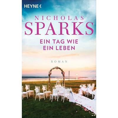 Ein Tag wie ein Leben, Taschenbuch von Nicholas Sparks, Heyne