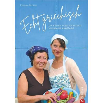 Echt griechisch, Gebundene Ausgabe von Elissavet Patrikiou, Christian, 978-3-95961-545-7