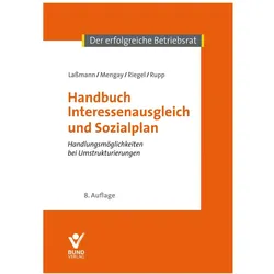 Handbuch Interessenausgleich und Sozialplan, Fachbücher von Rudi Rupp, Hans Riegel, Adrian Mengay, Nikolai Lassmann