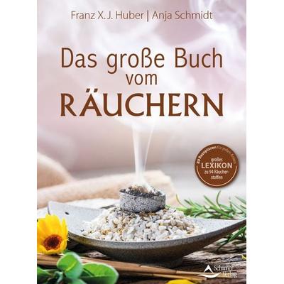 Das große Buch vom Räuchern, Gebundene Ausgabe von Franz X. J. Huber,Anja Schmidt, Schirner, 978-3-8434-1499-9