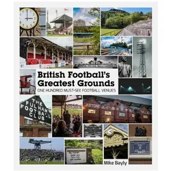 British Football/'s Greatest Grounds, Ratgeber von Mike Bayly