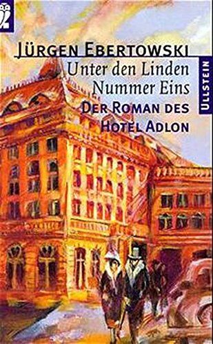 Jürgen Ebertowski - Unter den Linden Nummer Eins: Der Roman des Hotel Adlon (Ullstein Taschenbuch) - Preis vom 30.09.2026 09:01:18 h