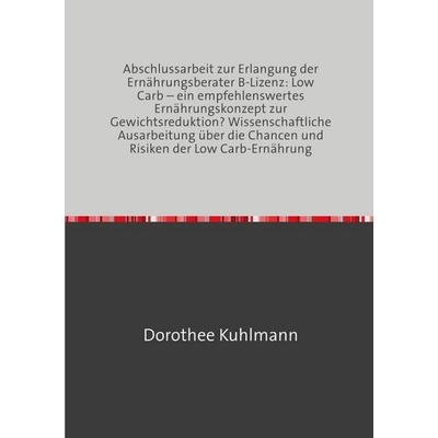 Abschlussarbeit zur Erlangung der Ernährungsberater B-Lizenz, Taschenbuch von Dorothee Kuhlmann, Epubli, 978-3-565-49779-9