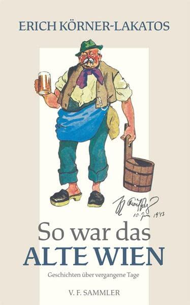 Erich Körner-Lakatos - So war das alte Wien: Geschichten über vergangene Tage - Preis vom 18.10.2026 15:28:09 h