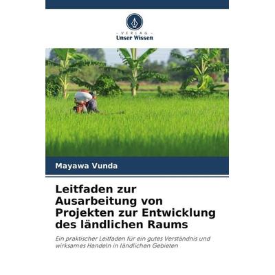 Leitfaden zur Ausarbeitung von Projekten zur Entwicklung des ländlichen Raums, Taschenbuch von Mayawa Vunda, Verlag Unser Wissen