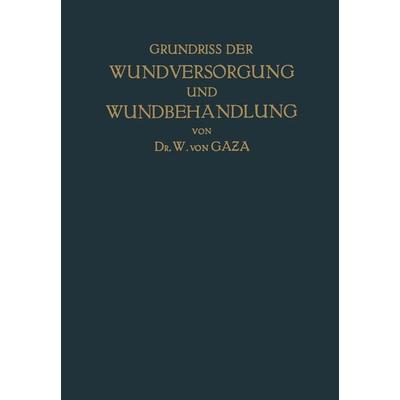 Grundriss der Wundversorgung und Wundbehandlung, Taschenbuch von NA Gaza, Springer Berlin, 978-3-642-89734-4