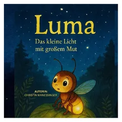 Luma- Das kleine Licht mit grossem Mut, Kinderbücher von Christin Manessinger