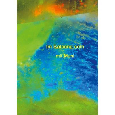 Im Satsang sein mit Muni, Taschenbuch von Muni M. Weber, BoD – Books on Demand, 978-3-7460-6745-2