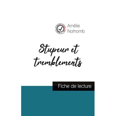 Stupeur et tremblements de Amélie Nothomb (fiche de lecture et analyse complète de l'oeuvre); Taschenbuch von Amélie Nothomb, Comprendre la