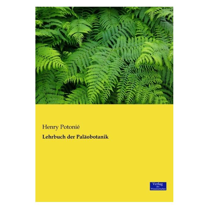 Verlag der Wissenschaften Lehrbuch der Paläobotanik (Deutsch, Softcover, Henry Potonié) (55555070)