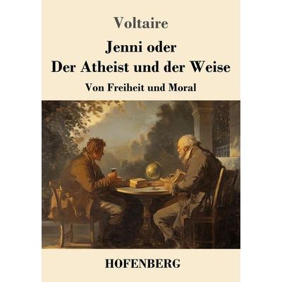 Jenni oder Der Atheist und der Weise, Taschenbuch von Voltaire, Henricus - Edition Deutsche Klassik, 978-3-7437-5159-0