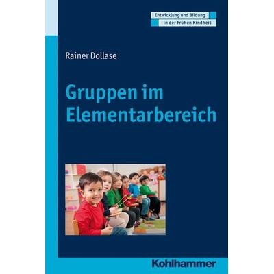 Gruppen im Elementarbereich, Taschenbuch von Rainer Dollase, Kohlhammer, 978-3-17-021391-3