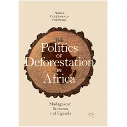 The Politics of Deforestation in Africa, Fachbücher von Nadia Rabesahala Horning