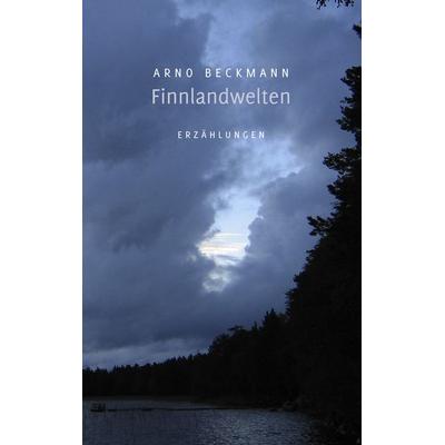 Finnlandwelten, Taschenbuch von Arno Beckmann, BoD – Books on Demand, 978-3-8334-6828-5