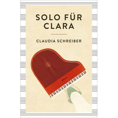 Solo für Clara, Gebundene Ausgabe von Claudia Schreiber, Carl Hanser