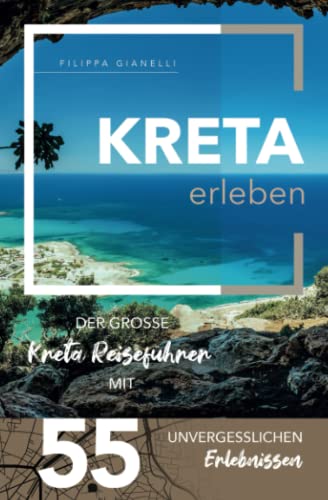 Filippa Gianelli - Kreta erleben - Der große Kreta Reiseführer mit 55 unvergesslichen Erlebnissen - Preis vom 18.10.2026 15:28:09 h