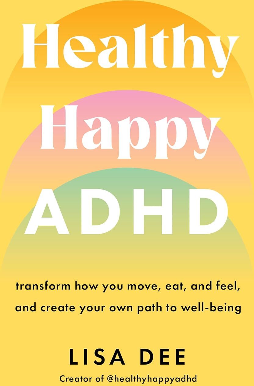 Healthy Happy ADHD: Transform How You Move, Eat, And Feel Lisa Dee Self Help Book