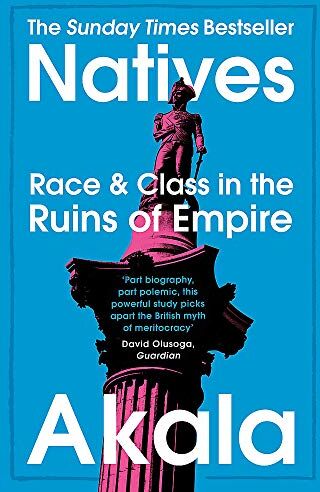 Akala - Natives: Race and Class in the Ruins of Empire - The Sunday Times Bestseller - Preis vom 01.10.2026 17:08:56 h