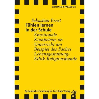 Fühlen lernen in der Schule, Taschenbuch von Sebastian Ernst, Carl-Auer Verlag GmbH, 978-3-8497-9088-2