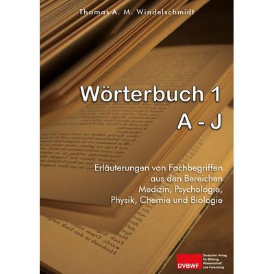Wörterbuch 1: A - J, Taschenbuch von Thomas A. M. Windelschmidt, Deutscher Verlag für Bildung, Wissenschaft und Forschung, 978-3-96565-045-9